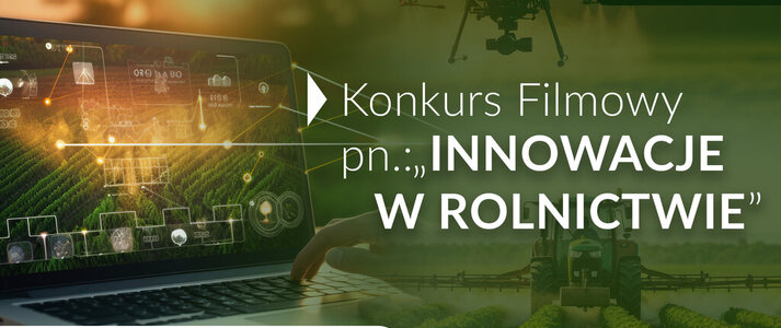 Grafika informująca o Konkursie filmowym pn. Innowacje w rolnictwie