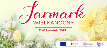 Grafika informująca o Jarmarku Wielkanocnym w dnia 12-13 kwietnia. Na jasnożółtym tle na dole są kwiaty wiosenne, jajka wielkanocne. Wszystko w pastelowych wiosennych kolorach z przewagą żółtego i jasnozielonego