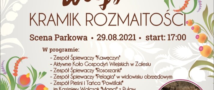 Plakat zapraszający na wydarzenie pod nazwą Wiejski Kramik Rozmaitości. W części górnej plakatu widoczne logotypy: flaga Unii Europejskie, Miejsko-Gminnego Centrum Kultury w Rykach, Krajowej Sieci Obszarów wiejskich oraz Programu Rozwoju obszarów Wiejskich na lata 2014-2020 oraz napis „Europejski Fundusz Rolny na rzecz Rozwoju Obszarów Wiejskich: Europa inwestująca w obszary wiejskie”. Poniżej informacje dotyczące wydarzenia: miejsce, termin oraz program:zespół śpiewaczy kawęczyn, Aktywne Koło Gospodyń Wiejskich w Zalesiu, Zespół Śpiewaczy Rososzanki, zespól śpiewaczy Pelagia w widowisku obrzędowym, zespół pieśni i tańca Powiślaki, ponadto warsztaty wikliniarskie i garncarskie, pokazy rzeźby ludowej, stoiska z rękodziełem, gotowanie w wielkim kotle.